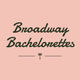 Broadway Bachelorettes