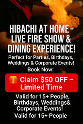 At-home hibachi dining promo showing a chef's live fire griddle show, advertising $50 off for private parties, birthdays, weddings and corporate events for groups of 15+ people.