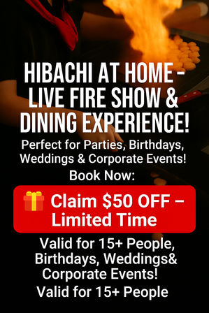 At-home hibachi dining promo showing a chef's live fire griddle show, advertising $50 off for private parties, birthdays, weddings and corporate events for groups of 15+ people.