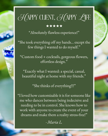 Testimonial graphic titled "Happy Client, Happy Life" with a five-star rating and client quotes praising event planning, custom food and cocktails, flowers and stress-free design, set over a blurred lime-and-margarita background.