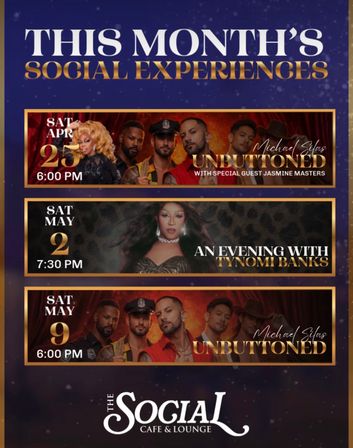 Bold promotional poster for this month’s social experiences and nightlife events featuring drag and live performances: Sat Apr 25 6:00 PM — “Unbuttoned” drag revue with a blonde queen and male dancers; Sat May 2 7:30 PM — glamorous drag headliner; Sat May 9 6:00 PM — male ensemble show, dark purple and gold design.