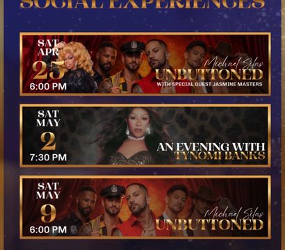Bold promotional poster for this month’s social experiences and nightlife events featuring drag and live performances: Sat Apr 25 6:00 PM — “Unbuttoned” drag revue with a blonde queen and male dancers; Sat May 2 7:30 PM — glamorous drag headliner; Sat May 9 6:00 PM — male ensemble show, dark purple and gold design.