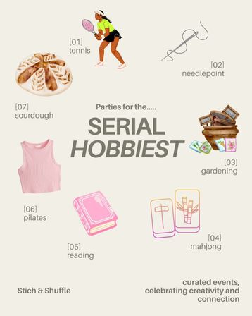 Illustrated poster reading "Parties for the... SERIAL HOBBIEST" with playful icons for tennis, needlepoint, gardening, mahjong, reading, pilates, and sourdough baking, promoting curated hobby events and community connection.