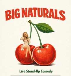 Vintage-style poster reading "BIG NATURALS" featuring two oversized cherries with a pinup comedian in a white dress sitting on one cherry holding a microphone, with "Live Stand-Up Comedy" text below.