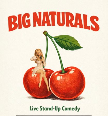 Vintage-style poster reading "BIG NATURALS" featuring two oversized cherries with a pinup comedian in a white dress sitting on one cherry holding a microphone, with "Live Stand-Up Comedy" text below.