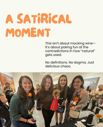 Four smiling women at an indoor art gallery wine event holding decorated wine bottles and glasses, paintings on the walls, beneath a bold orange headline reading “A SATIRICAL MOMENT” with playful copy about poking fun at “natural” wine.