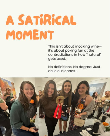 Four smiling women at an indoor art gallery wine event holding decorated wine bottles and glasses, paintings on the walls, beneath a bold orange headline reading “A SATIRICAL MOMENT” with playful copy about poking fun at “natural” wine.