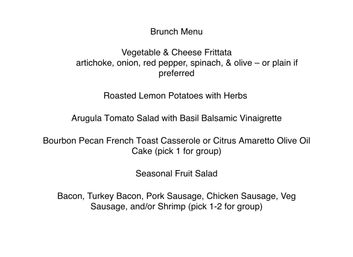 White brunch menu listing Vegetable & Cheese Frittata (artichoke, onion, red pepper, spinach & olive or plain), Roasted Lemon Potatoes with herbs, Arugula Tomato Salad with basil balsamic vinaigrette, Bourbon Pecan French Toast Casserole or Citrus Amaretto Olive Oil Cake (pick one), Seasonal Fruit Salad, and a choice of bacon, turkey bacon, pork or chicken sausage, veg sausage, and/or shrimp (pick 1–2).