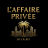 L'affaire Privée