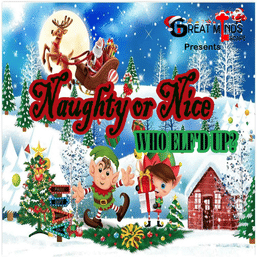 Festive holiday poster reading "Naughty or Nice — Who Elf'd Up?" showing Santa in a sleigh with a reindeer over a snowy forest, two playful elves holding gifts, decorated Christmas trees and a cozy red cottage.