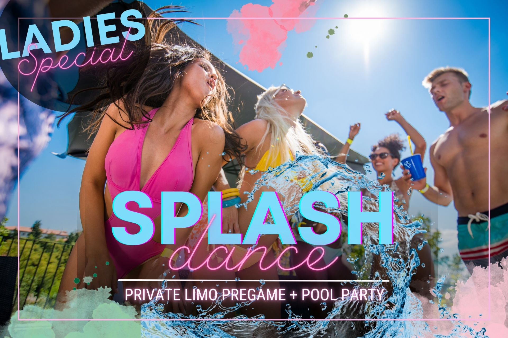Promotional pool party poster showing young adults in colorful swimwear dancing and splashing at an outdoor pool under bright sun — 'Ladies Special' Splash Dance, private limo pregame + pool party.