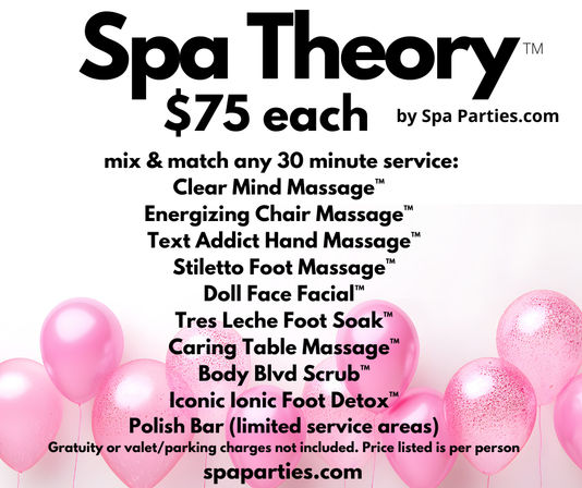 Promotional poster for spa party services: $75 each for mix-and-match 30-minute treatments — clear mind massage, energizing chair massage, text-addict hand massage, stiletto foot massage, doll face facial, tres leche foot soak, caring table massage, body scrub, ionic foot detox, and polish bar — pink balloons background.