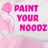 Paint Your Noodz