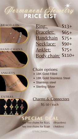 Permanent jewelry price list on satin background with photos of bracelets, hand chains and anklets — ring $13+, bracelet $65+, handchain $75+, necklace $90+, anklet $75+, body chain $110+. Chain options: 18K gold filled, 18K gold stainless steel, stainless steel, sterling silver. Special deals: any two chains $115 (bracelets) or $140 (anklets).
