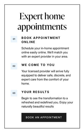 Minimalist flyer titled Expert home appointments — three steps: 01 Book appointment online to match with a local provider; 02 We come to you with licensed in-home care; 03 Your results — enjoy refreshed, natural results. CTA: Book an appointment.