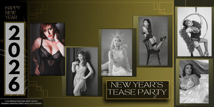 Gold-and-black Art Deco New Year 2026 poster collage for a 'New Year's Tease Party,' showing glamorous vintage-style burlesque and pin-up performers in lingerie and show costumes in framed photos.