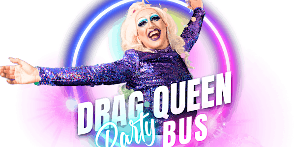 Vibrant promo image of a smiling drag performer in a sparkly purple dress and blonde wig, arms outstretched against neon pink and blue rings with bold “Drag Queen Party Bus” text — lively party entertainment poster.