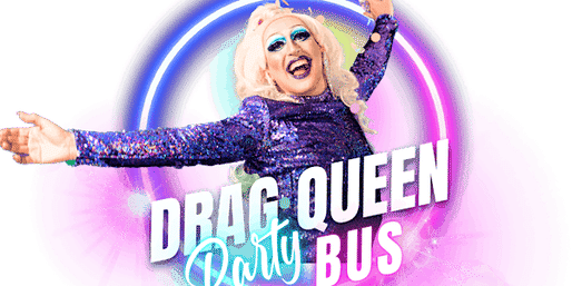 Vibrant event graphic of a drag performer in a sequined purple outfit and blonde wig, arms wide and bold makeup, set against neon pink and purple rings with the headline “Drag Queen Party Bus” — playful nightlife party poster.