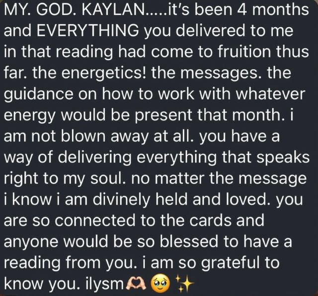 Screenshot of white-on-dark testimonial: client praising a tarot/spiritual reading, saying four-month guidance and energetics came to fruition, calling the reader connected to the cards and expressing gratitude with prayer-hands, teary-face and sparkle emojis.