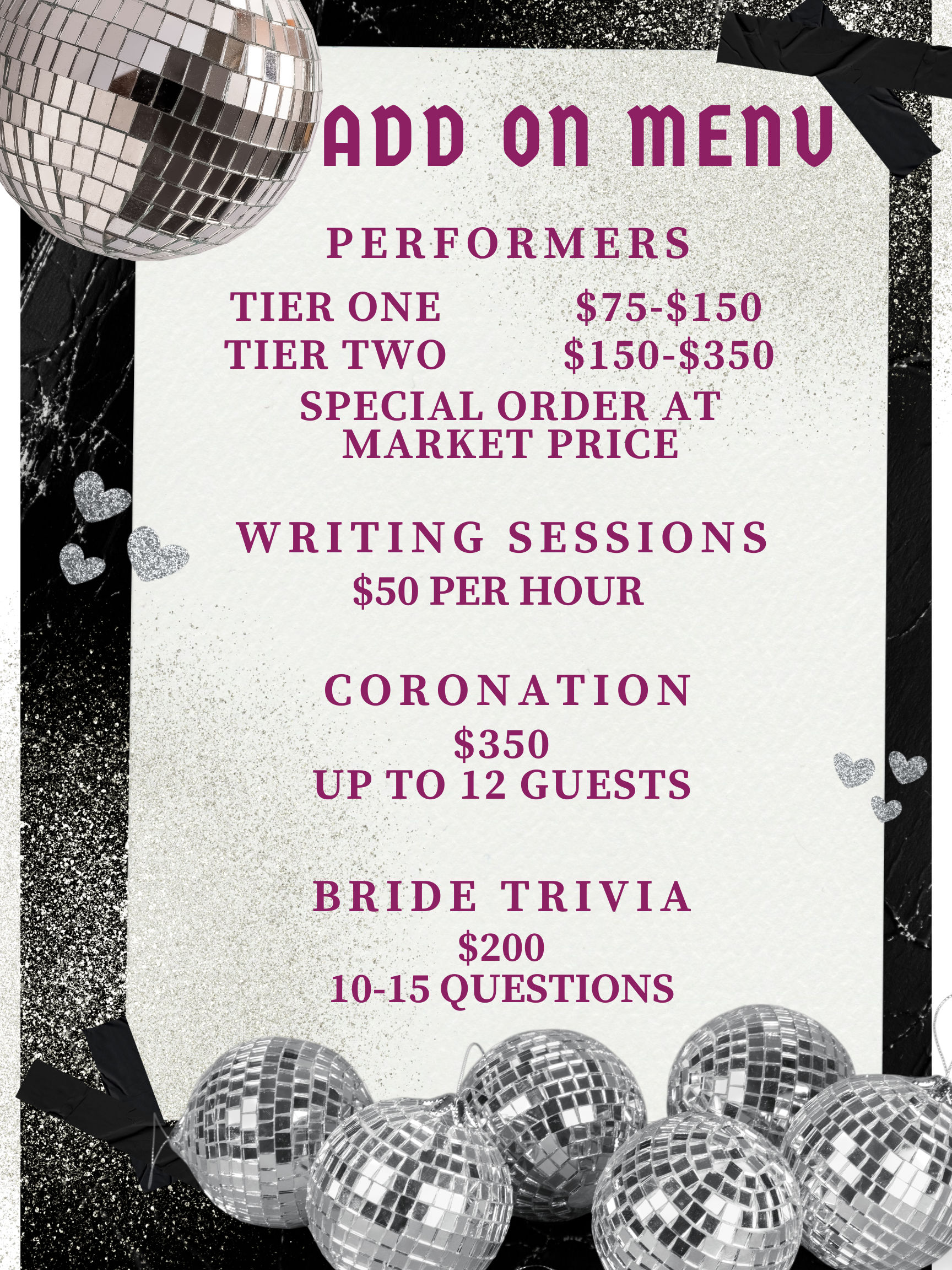 Disco-themed 'Add On Menu' flyer for bridal events with mirrored disco balls and glitter background listing performers (Tier One $75–$150, Tier Two $150–$350), writing sessions $50/hr, coronation $350 up to 12 guests, and bride trivia $200 (10–15 questions).