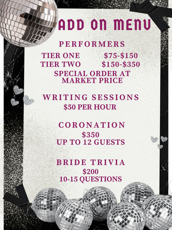 Disco-themed 'Add On Menu' flyer for bridal events with mirrored disco balls and glitter background listing performers (Tier One $75–$150, Tier Two $150–$350), writing sessions $50/hr, coronation $350 up to 12 guests, and bride trivia $200 (10–15 questions).