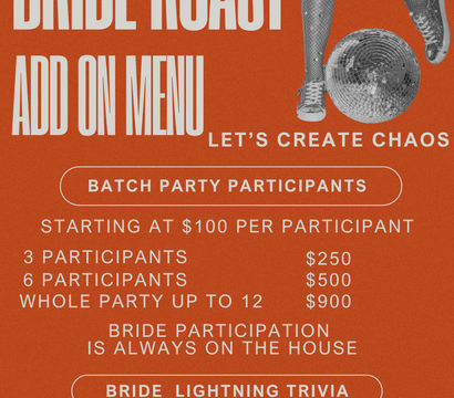 Orange bachelorette party add-on menu poster with legs in fishnet stockings and sneakers balancing on a disco ball, titled Bride Roast; lists batch party pricing starting at $100 per person (3 for $250, 6 for $500, up to 12 for $900), free bride participation, $200 bride lightning trivia, and slogan Let’s Create Chaos.