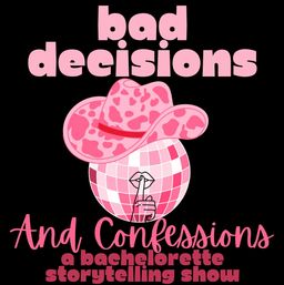 Bad Decisions & Confessions: A Bachelorette Storytelling & Comedy Show image
