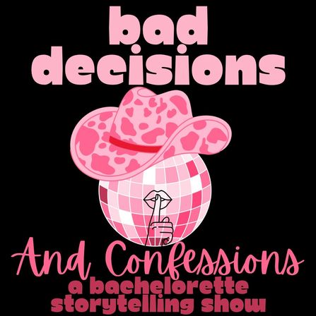 Bad Decisions & Confessions: A Bachelorette Storytelling & Comedy Show image 1