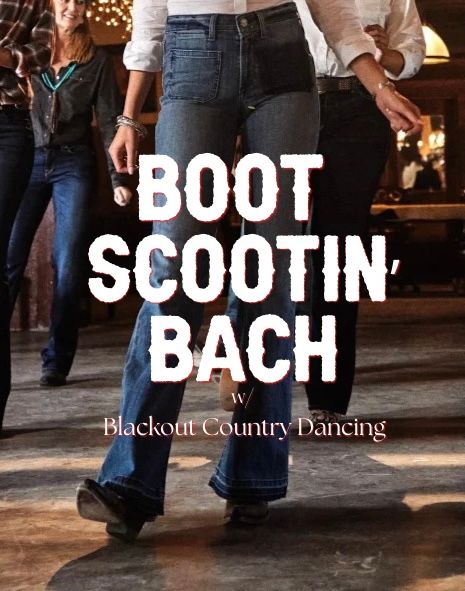 Close-up of people line-dancing in jeans and cowboy boots on a rustic dance floor, with bold white promotional text overlay reading BOOT SCOOTIN' BACH.